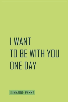 Paperback I Want To Be With You One Day Book