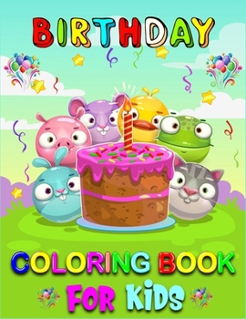 Birthday Coloring Book For Kids: A Birthday Coloring Book for Kids ages 2-8