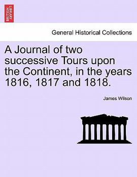 Paperback A Journal of two successive Tours upon the Continent, in the years 1816, 1817 and 1818. Book