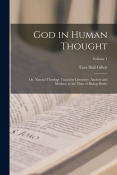 Paperback God in Human Thought: Or, Natural Theology Traced in Literature, Ancient and Modern, to the Time of Bishop Butler; Volume 1 Book