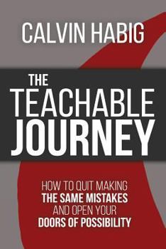 Paperback The Teachable Journey: How to Quit Making the Same Mistakes and Open Your Doors of Possibility Book