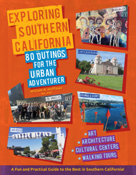Exploring Southern California: 80 Outings for the Urban Adventurer