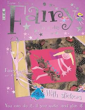 Paperback How to Be a Fairy in a Day (Arty Crafty) Book