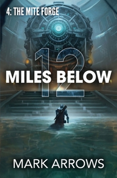 Paperback 12 Miles Below IV: The Mite Forge: (A Progression Fantasy Epic) Book
