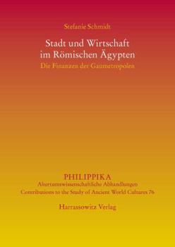 Paperback Stadt Und Wirtschaft Im Romischen Agypten: Die Finanzen Der Gaumetropolen [German] Book