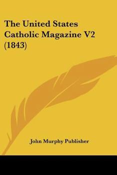Paperback The United States Catholic Magazine V2 (1843) Book