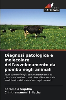 Paperback Diagnosi patologica e molecolare dell'avvelenamento da piombo negli animali [Italian] Book