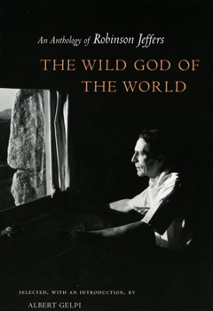 Paperback The Wild God of the World: An Anthology of Robinson Jeffers Book