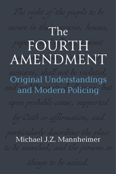 Hardcover The Fourth Amendment: Original Understandings and Modern Policing Book