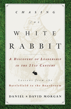 Paperback Chasing the White Rabbit: A Discovery of Leadership in the 21st Century Book