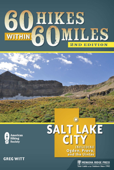 Paperback 60 Hikes Within 60 Miles: Salt Lake City: Including Ogden, Provo, and the Uintas Book