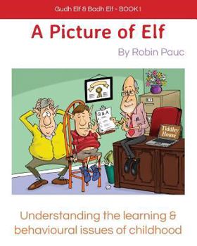 Paperback Gudh Elf & Badh Elf - BOOK 1, A Picture of Elf: Understanding the learning & behavioural issues of childhood Book
