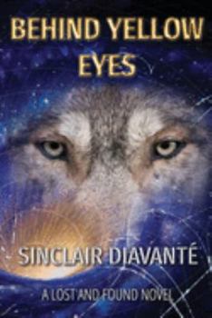 Behind Yellow Eyes: Book Three of the Lost And Found Series - Book #3 of the Lost and Found