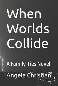 Paperback When Worlds Collide: A Family Ties Novel Book
