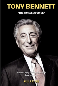 Paperback Tony Bennett: "The Timeless Voice" A melodic legacy and things you didn't know about him Book