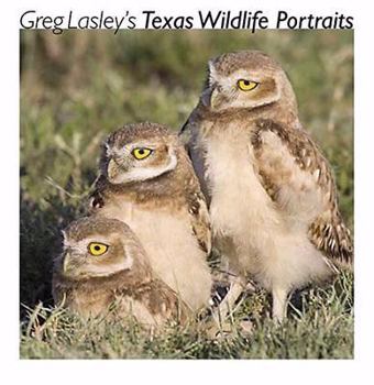 Hardcover Greg Lasley's Texas Wildlife Portraits, 42 Book