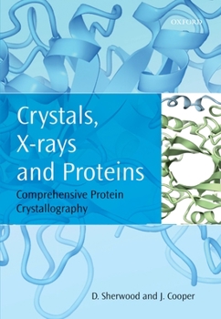 Hardcover Crystals, X-Rays and Proteins: Comprehensive Protein Crystallography Book