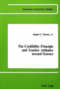 Paperback The Credibility Principle and Teacher Attitudes Toward Science Book