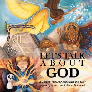 Paperback Let's Talk About God: A Thought-Provoking Exploration into Life's Biggest Questions-For Kids and Grown-Ups Book