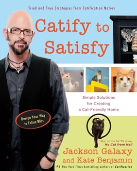 Paperback Catify to Satisfy: Simple Solutions for Creating a Cat-Friendly Home Book