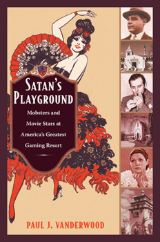 Paperback Satan's Playground: Mobsters and Movie Stars at America's Greatest Gaming Resort Book