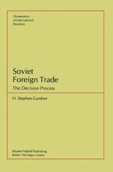 Soviet Foreign Trade: The Decision Process (Dimensions of International Business)