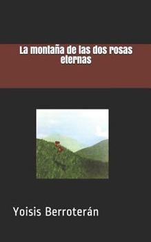 Paperback La Montaña de Las DOS Rosas Eternas [Spanish] Book
