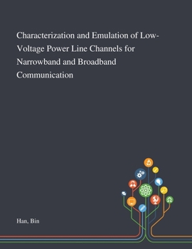 Paperback Characterization and Emulation of Low-Voltage Power Line Channels for Narrowband and Broadband Communication Book