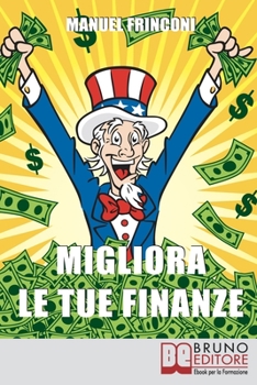 Paperback Migliora Le Tue Finanze: I Segreti per Utilizzare Efficacemente gli Strumenti Finanziari [Italian] Book