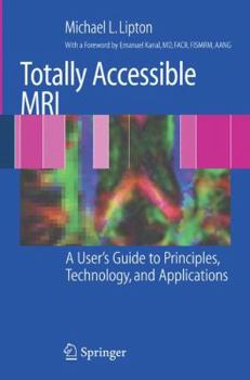Paperback Totally Accessible MRI: A User's Guide to Principles, Technology, and Applications Book