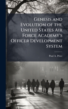 Genesis and Evolution of the United States Air Force Academy's Officer Development System