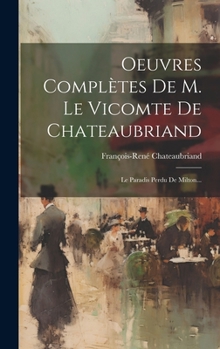 Hardcover Oeuvres Complètes De M. Le Vicomte De Chateaubriand: Le Paradis Perdu De Milton... [French] Book