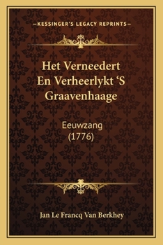 Paperback Het Verneedert En Verheerlykt 'S Graavenhaage: Eeuwzang (1776) [Dutch] Book