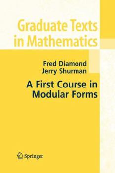 A First Course in Modular Forms (Graduate Texts in Mathematics) - Book #228 of the Graduate Texts in Mathematics