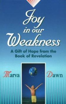 Paperback Joy in Our Weakness: A Gift of Hope from the Book of Revelation Book
