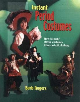 Paperback Instant Period Costumes: How to Make Classic Costumes from Cast-Off Clothing Book