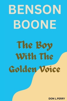 BENSON BOONE: The Boy With The Golden Voice