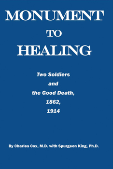 Hardcover Monument to Healing: Two Soldiers and the Good Death, 1862, 1914 Book