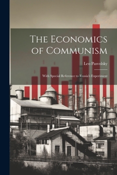 Paperback The Economics of Communism: With Special Reference to Russia's Experiment Book