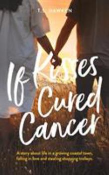 Paperback If Kisses Cured Cancer Book