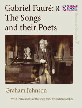 Hardcover Gabriel Fauré the Songs and Their Poets Book