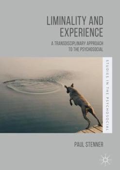 Hardcover Liminality and Experience: A Transdisciplinary Approach to the Psychosocial Book