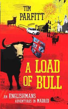 Paperback A Load of Bull: An Englishman's Adventures in Madrid Book