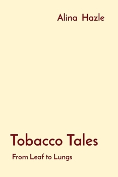 Paperback Tobacco Tales: From Leaf to Lungs Book