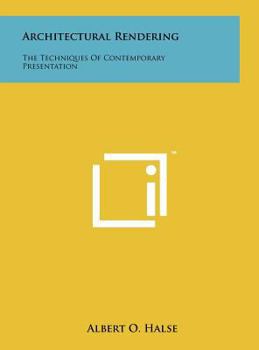 Architectural Rendering: The Techniques Of Contemporary Presentation