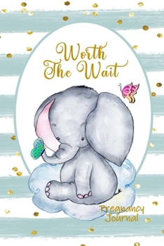 Worth the Wait: Pregnancy Journal. Gender Neutral, Baby Elephant, Adorable, Green Stripes