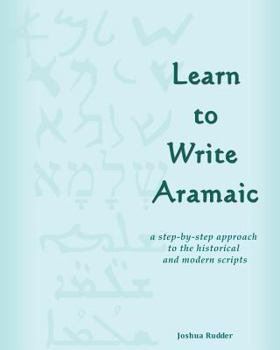 Paperback Learn to Write Aramaic: A Step-by-Step Approach to the Historical & Modern Scripts Book