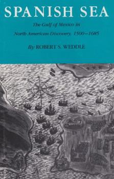 Paperback Spanish Sea: The Gulf of Mexico in North America Discovery 1500-1685 Book