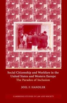 Social Citizenship and Workfare in the United States and Western Europe: The Paradox of Inclusion - Book  of the Cambridge Studies in Law and Society