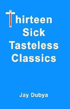 Hardcover Thirteen Sick Tasteless Classics Book